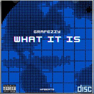 What It Is (feat. Grafezzy) [Explicit]