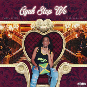Cyah Stop We (Explicit)