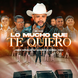 Jorge Morales El Jilguero - Lo Mucho Que Te Quiero (En vivo)