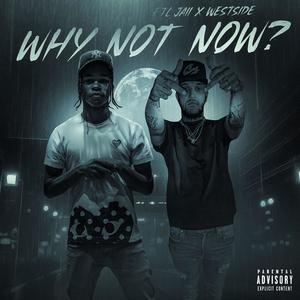 Why Not Now? (Explicit)