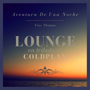 Aventura De Una Noche: Lounge En Tributo a Coldplay