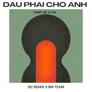 Đâu Phải Cho Anh (DC Remĩx)