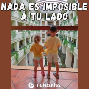 Nada es imposible a tu lado