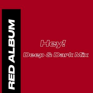 Hey! (Deep & Dark Mix)