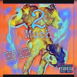 2 Much (Explicit)