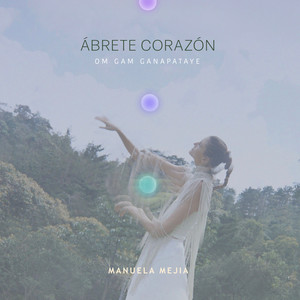 Ábrete Corazón (Om Gam Ganapataye)