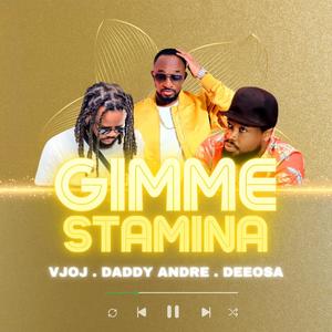 Gimme Stamina (feat. Daddy Andre & Deeosa)