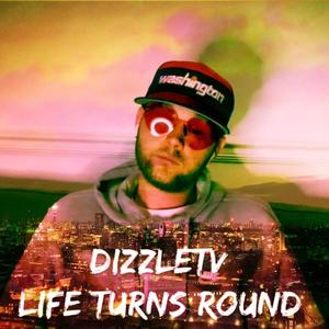 Dizzletv Life Turns Round (Explicit)