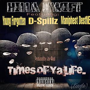 Times of your Life (feat. Young Forgotten, D-Spillz, Maniphest DestNE) [Explicit]