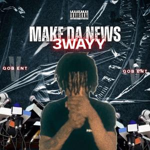 MAKE DA NEWS (Explicit)