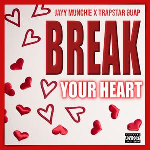 Break Your Heart (Explicit)