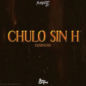 brian ezequiel - Chulo Sin H (Guaracha) (feat. Surditto dj)