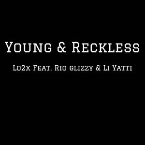 Young & Reckless (feat. Rio Glizzy & Li Yatti) [Explicit]