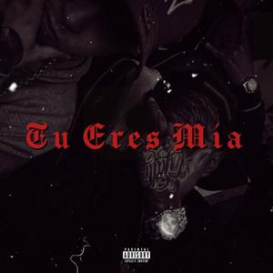 TU ERES MIA (feat. Rivera Beretta & Saidvage) (Explicit)