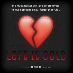 Left It Cold (Explicit)