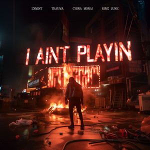 I Aint Playin (Explicit)