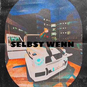Selbst Wenn (Explicit)