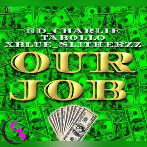 Our Job (feat. CHVRVLEE, TVBBY & xBlue_SlitherzZ) [Explicit]