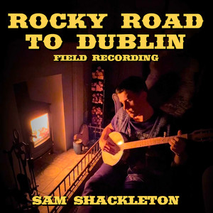 Rocky Road to Dublin (Field Recording)