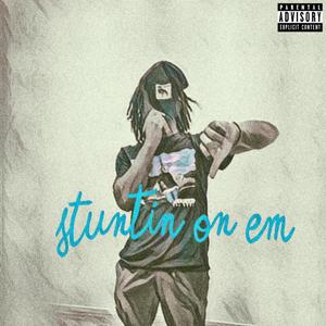 Stuntin on em (Explicit)