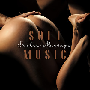 Soft Erotic Massage Music (Explicit)
