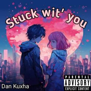 Stuck wit' you (Explicit)