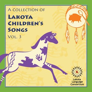 A Collection of Lakota Children's Songs, Vol. 3