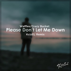 Please Don't Let Me Down (KcizEL Remix)