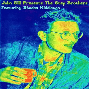 John Gill Presents the Step Brothers (Explicit)