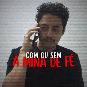 Com ou sem a mina de fé (Explicit)