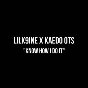 Know How I Do It (feat. LilK9ine) (Explicit)