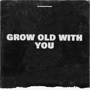 Grow Old With You