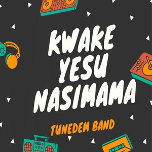 Kwake Yesu Nasimama