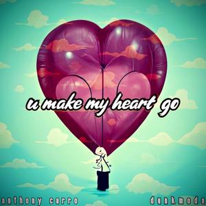 u make my heart go (feat. Anthony Carro)