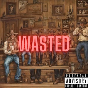 Wasted (Explicit)