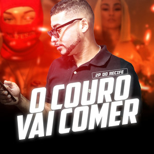 O Couro Vai Comer (Explicit)