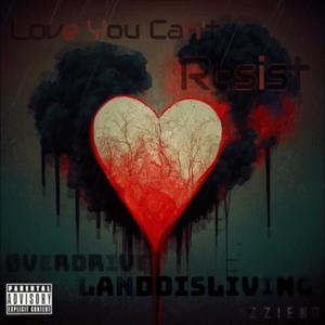 Love You Can't Resist (feat. Øverdrive & LandoIsLiving) [Explicit]