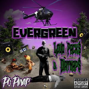 EVERGREEN LOUDPACKS & DIRTNAPS (Explicit)