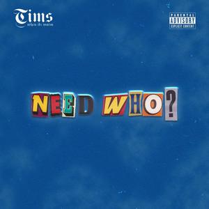 Need Who? (Explicit)