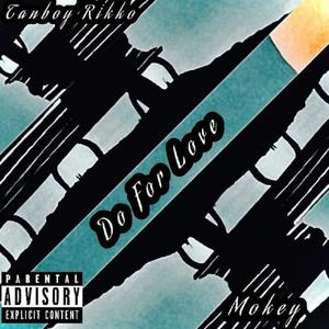 Do For Love(feat. Tanboy Rikko & Mokey) (Explicit)