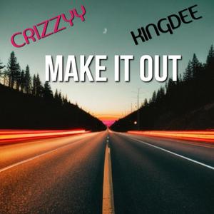 Make it out (feat. Crizzyy) [Explicit]