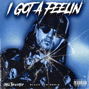 I GOT A FEELIN' (Explicit)