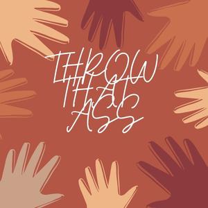 Throw that ass (Explicit)