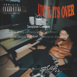 UNTIL ITS OVER (feat. Sosa Sauve) [Explicit]