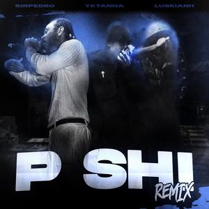 PSHI (feat. Yk Tanna & luskiani1) [Remix] [Explicit]