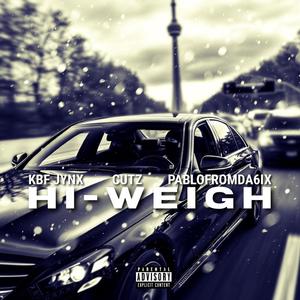 HI-WEIGH (feat. Cutz & Pablofromda6ix) [Explicit]