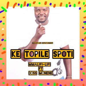 KE TOPILE SPOTI (feat. BOSS Monene)