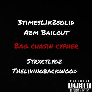 Bag Chasin Cypher (Explicit)