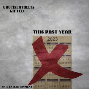 This Past Year (feat. GucciSEATBELTS & Gifted) [Explicit]