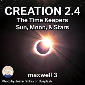 Creation 2.4 (The Time Keepers, Sun, Moon, & Stars)